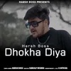 About Dhokha Diya Song